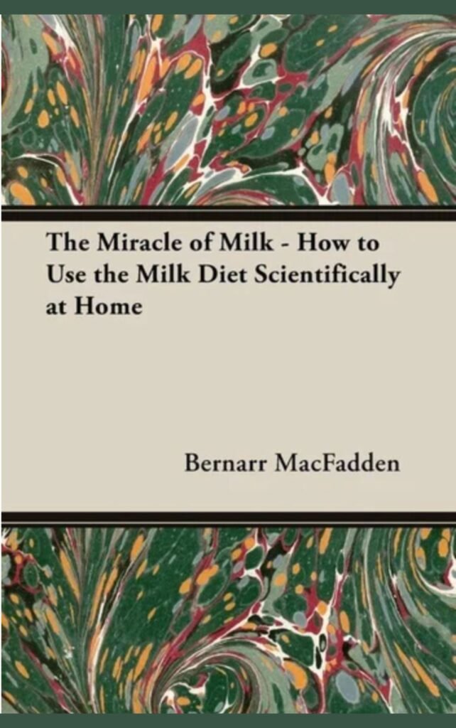 The Miracle of Milk - How to Use the Milk Diet Scientifically at Home
Macfadden Bernarr